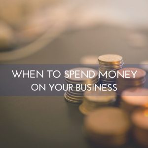 business tips, business advice, spending money on your business