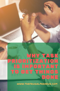 Why Task Prioritization Is Important To Get Things Done