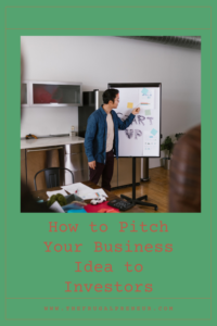 How to Pitch Your Business Idea to Investors